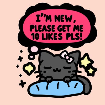 kitty taking a nap dream talking and saying "i'm new, please get me at least 10 likes pls!!"