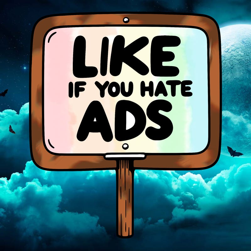 a sign that says like if you hate ads