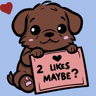 a puppy holding a sign that says 2 likes maybe?