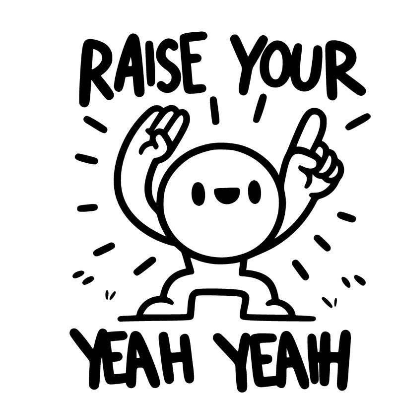 raise your yeah yeah yeah