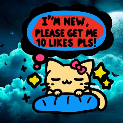 kitty taking a nap dream talking and saying "i'm new, please get me at least 10 likes pls!!"
