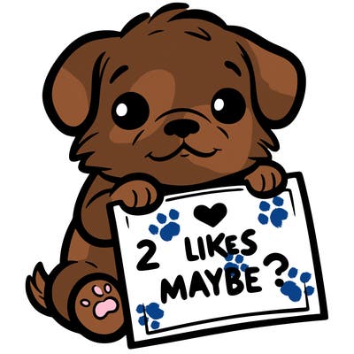 a puppy holding a sign that says 2 likes maybe?