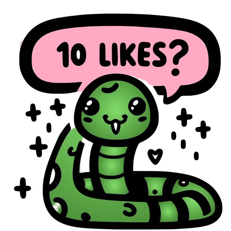 cute snake saying "10 likes?"