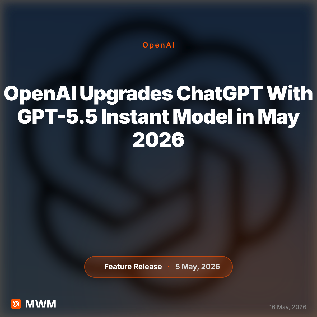 OpenAI Upgrades ChatGPT With GPT-5.5 Instant Model, Promising Better Accuracy