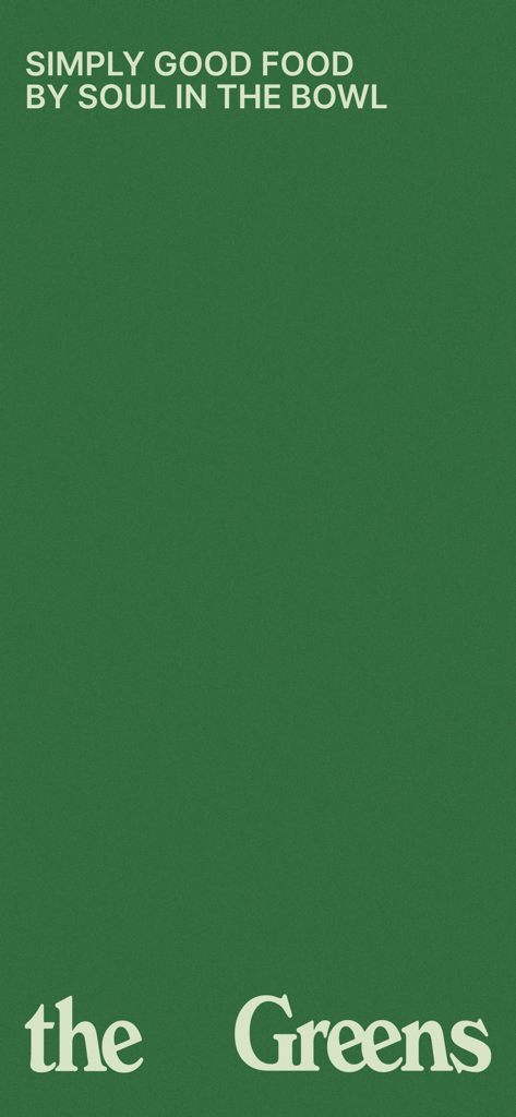 the Greens - Pantalla de bienvenida para la aplicación the Greens con un fondo texturizado verde oscuro con el lema "Simply Good Food by Soul in the Bowl"