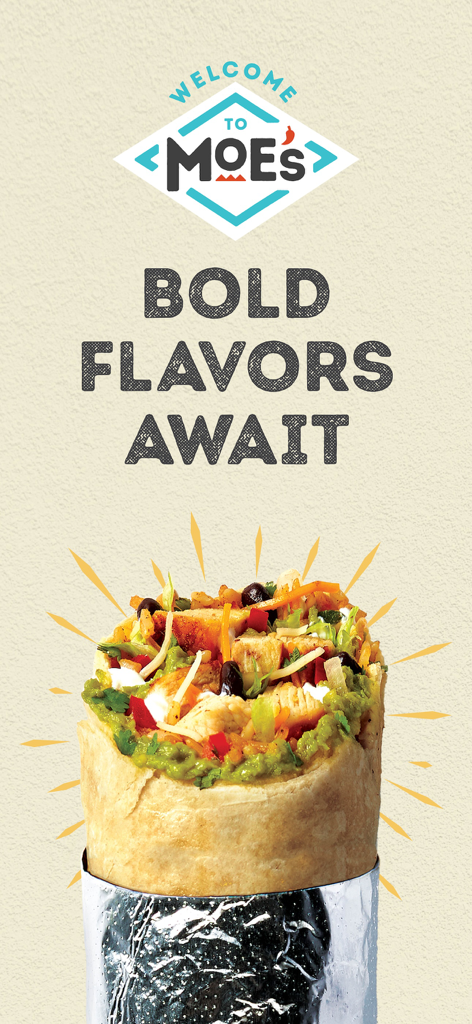 Moe’s Southwest Grill - A fresh burrito from Moes Southwest Grill with the slogan Bold Flavors Await