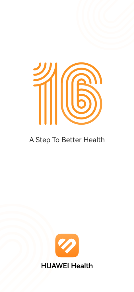 HUAWEI Health - HUAWEI Healthアプリのスプラッシュスクリーン。大きなオレンジ色の16グラフィックと「A Step To Better Health」というスローガンが特徴です。