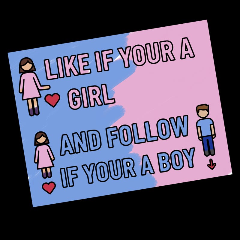 like if your a girl and follow if your a boy