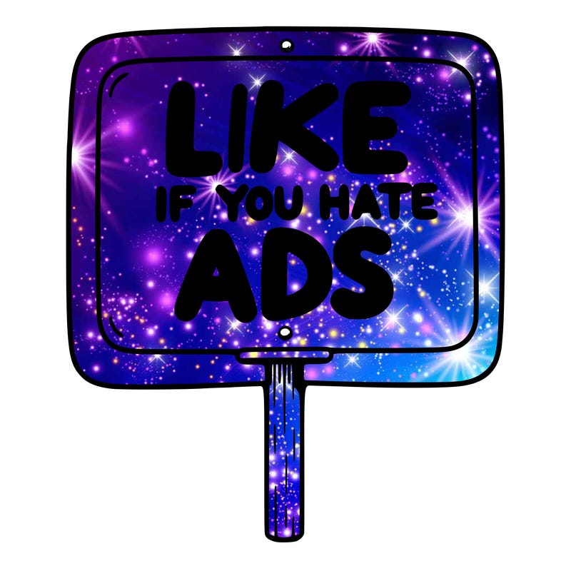 a sign that says like if you hate ads
