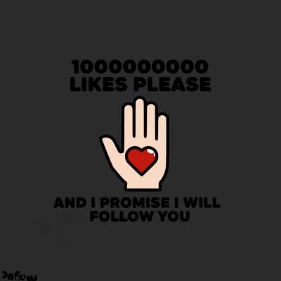 100000000000 likes please and i promise i will follow you