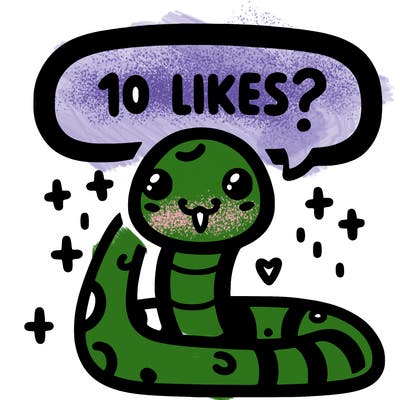 cute snake saying "10 likes?"