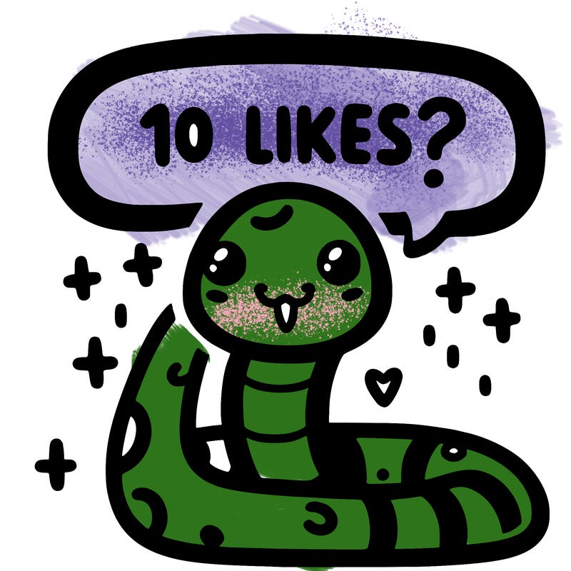 cute snake saying "10 likes?"