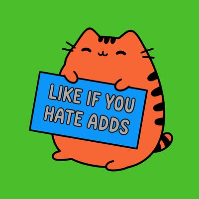 a kawii pusheen cat holding a sign that says like if you hate adds