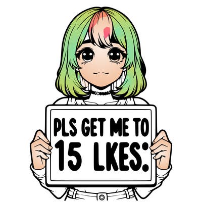 realistic girl holding up a sign that says “pls get me to 15 likes!”