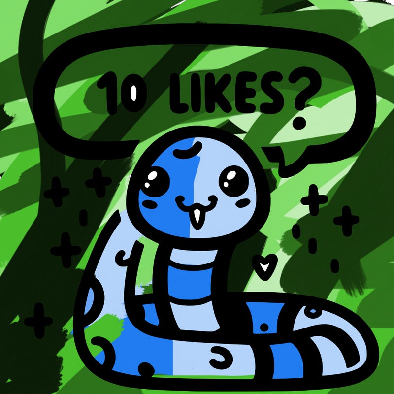 cute snake saying "10 likes?"