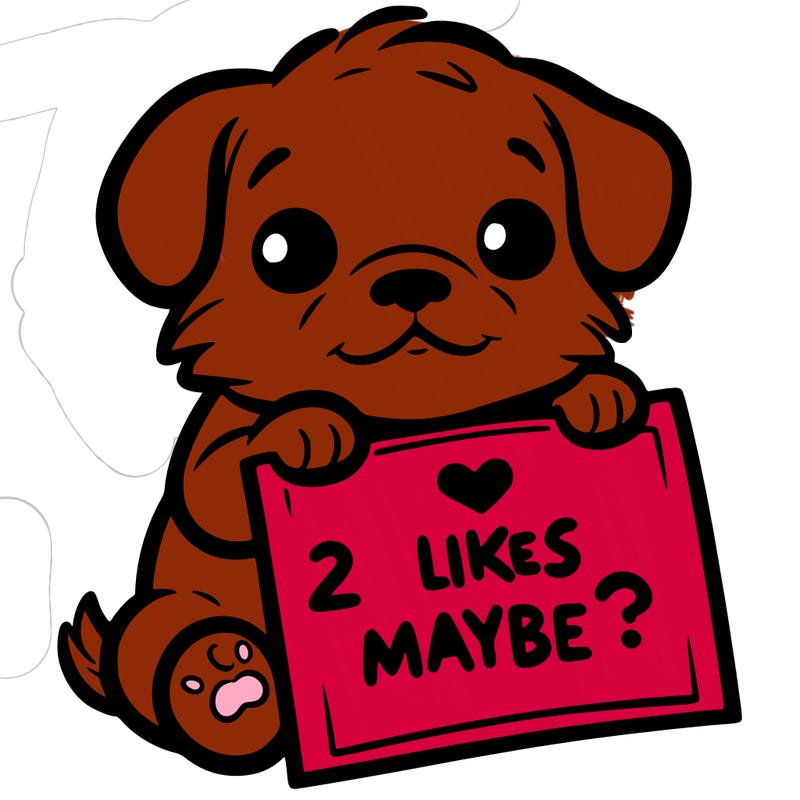 a puppy holding a sign that says 2 likes maybe?