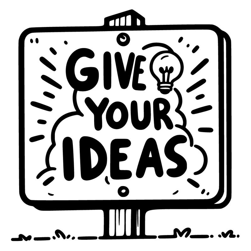 a sign saying give your ideas