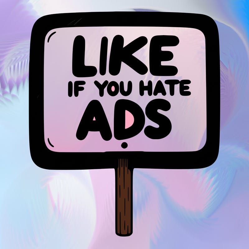 a sign that says like if you hate ads