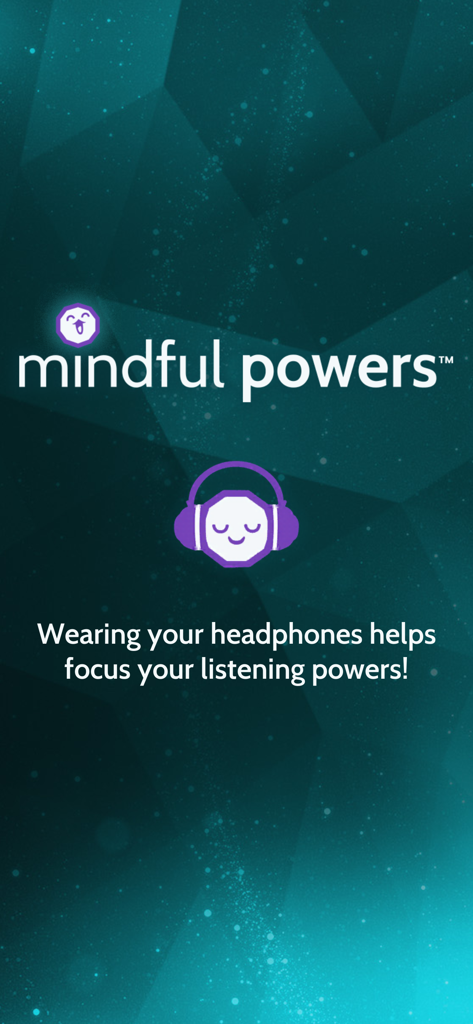 Mindful Powers™ - Mindful Powers app screen advising children to use headphones for better focus.