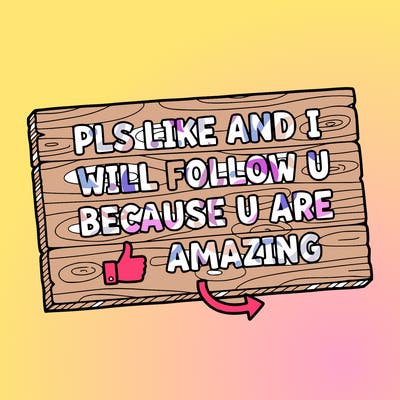 a sign that says pls like and i will follow u because u are amazing