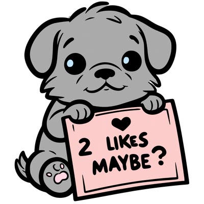 a puppy holding a sign that says 2 likes maybe?