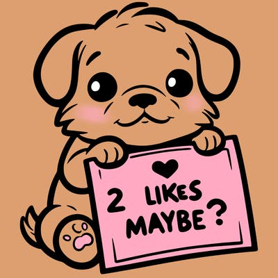 a puppy holding a sign that says 2 likes maybe?