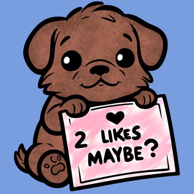 a puppy holding a sign that says 2 likes maybe?