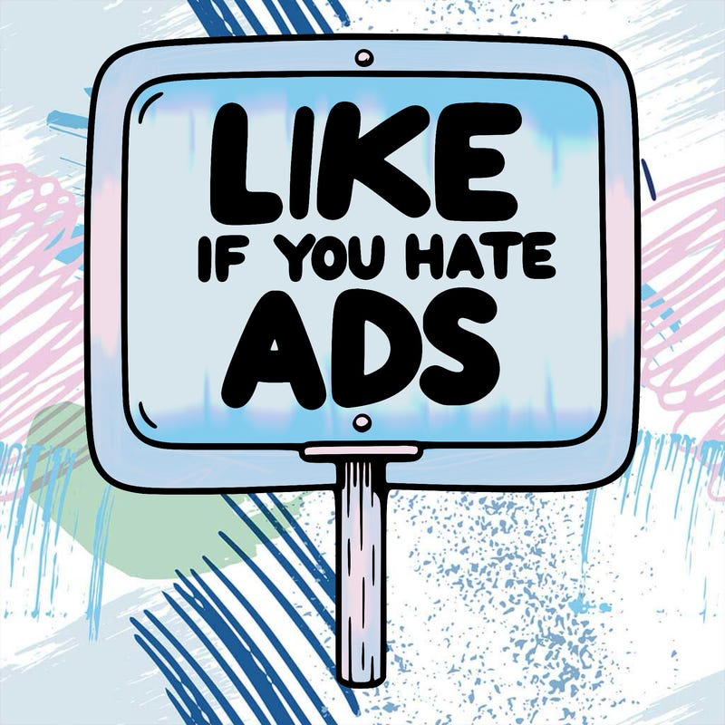 a sign that says like if you hate ads