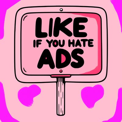 a sign that says like if you hate ads