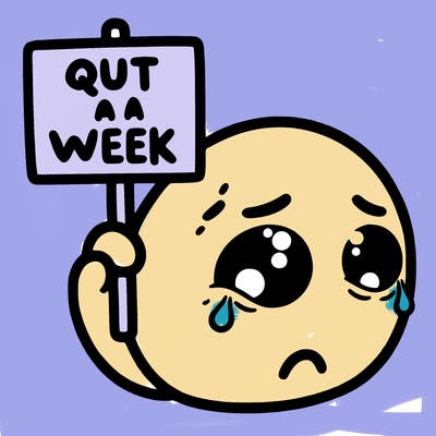 sad face with a sign that says quit for a week