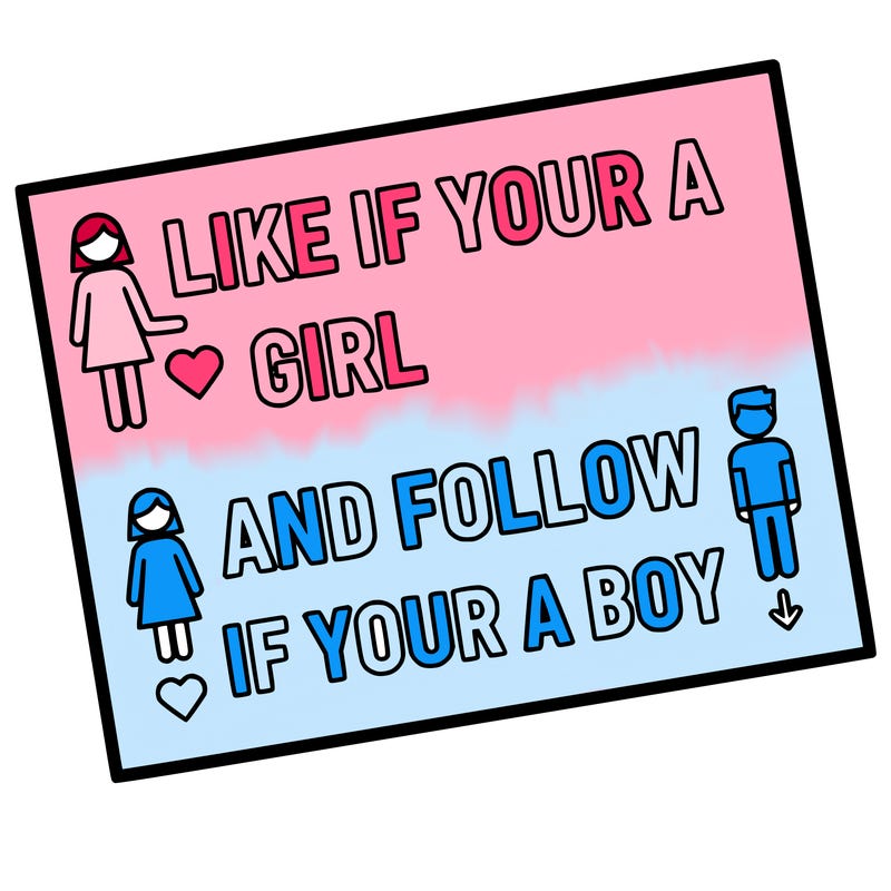 like if your a girl and follow if your a boy