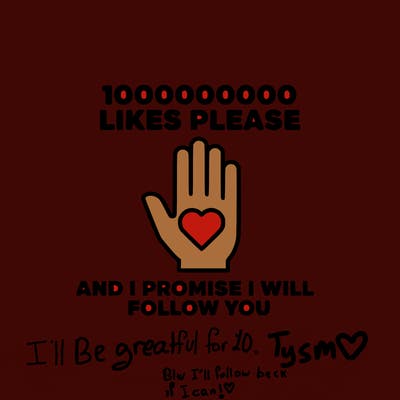 100000000000 likes please and i promise i will follow you
