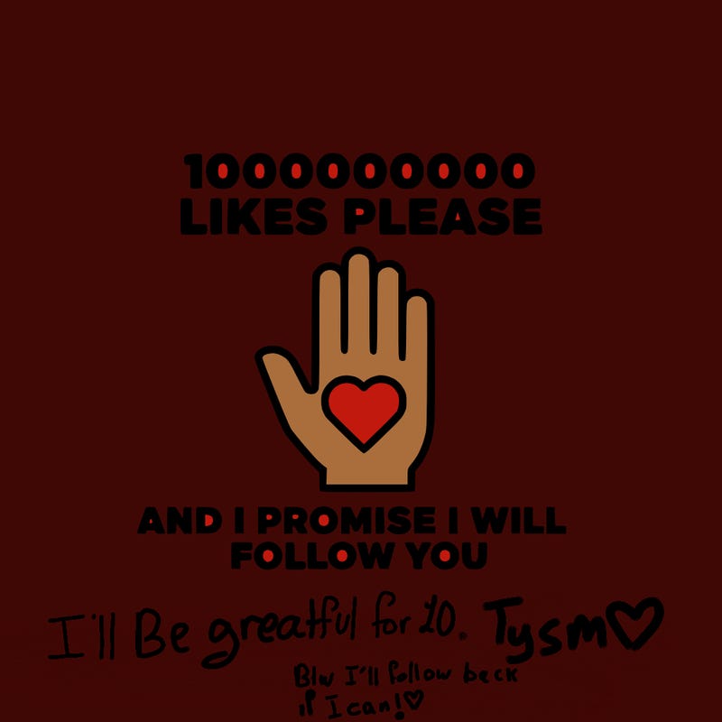 100000000000 likes please and i promise i will follow you