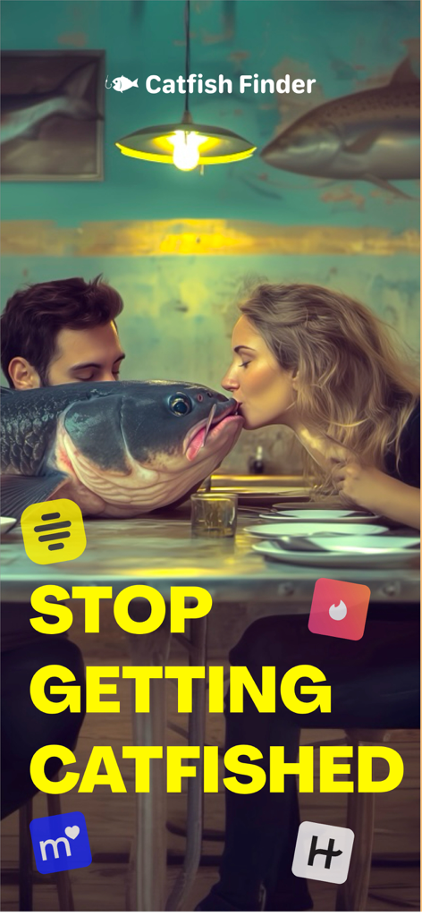 CATFISH FINDER - A woman on a date kissing a large fish with text saying stop getting catfished and logos of major dating apps