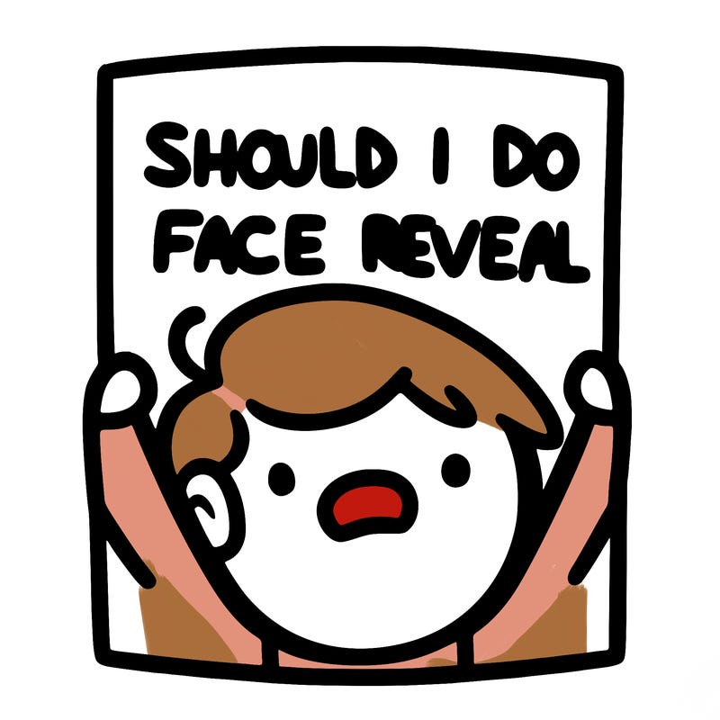 should i do a face reveal