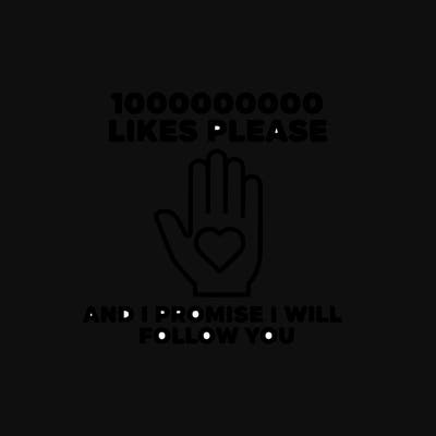 100000000000 likes please and i promise i will follow you
