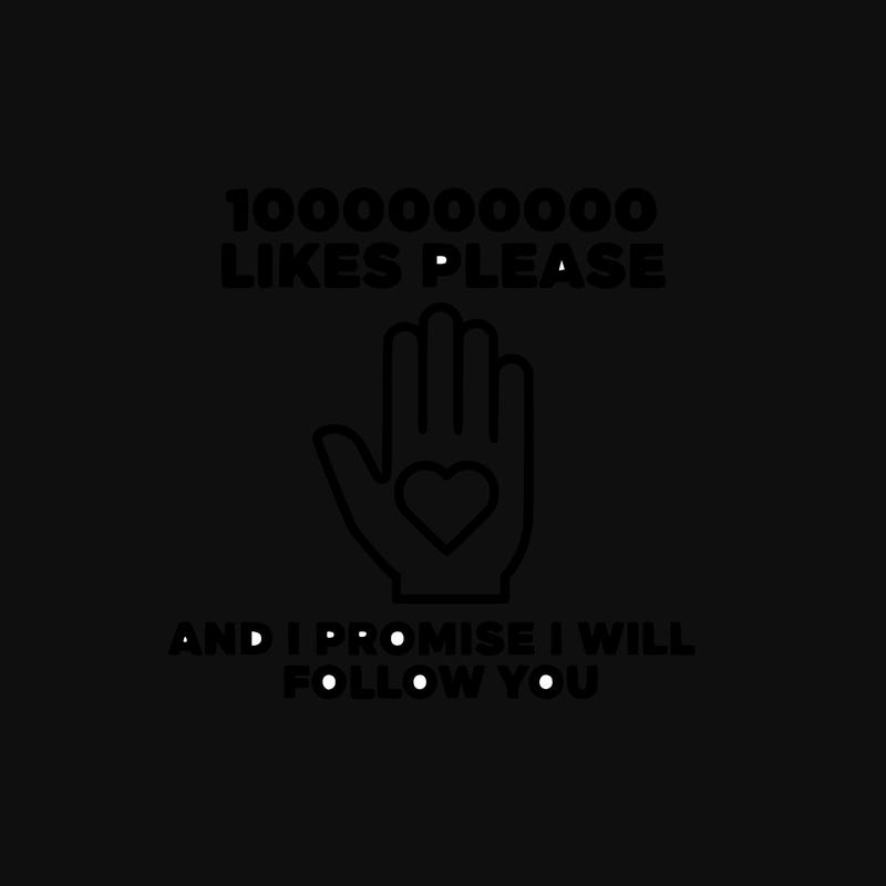 100000000000 likes please and i promise i will follow you