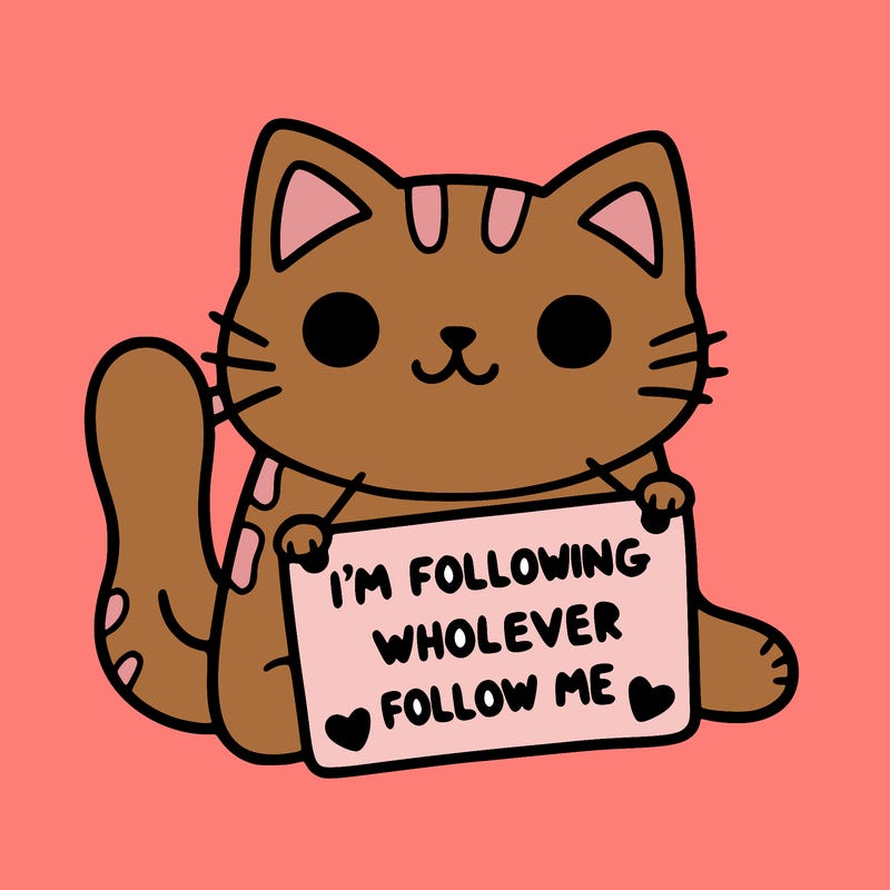 cat with a sign that says i’m following whoever follows me