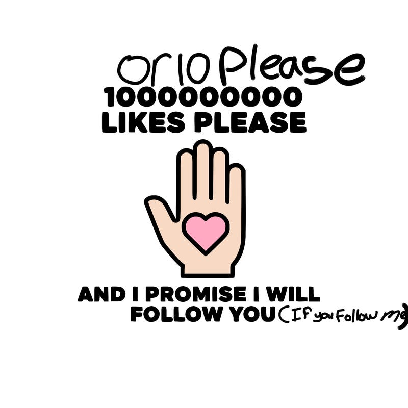 100000000000 likes please and i promise i will follow you