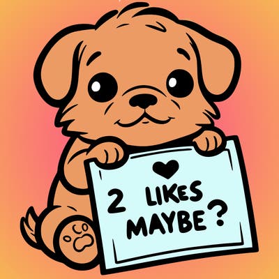a puppy holding a sign that says 2 likes maybe?