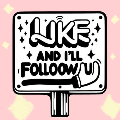 sighn that sais like and ill follow u