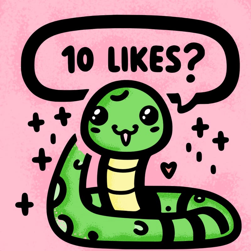 cute snake saying "10 likes?"
