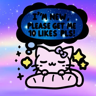 kitty taking a nap dream talking and saying "i'm new, please get me at least 10 likes pls!!"
