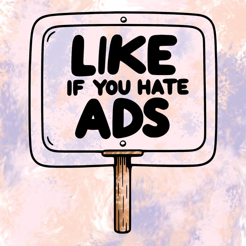 a sign that says like if you hate ads