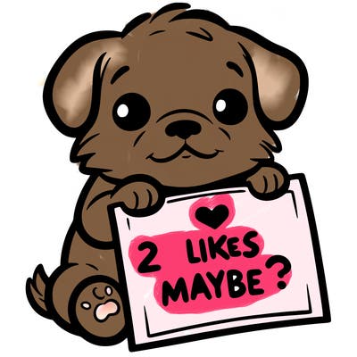 a puppy holding a sign that says 2 likes maybe?