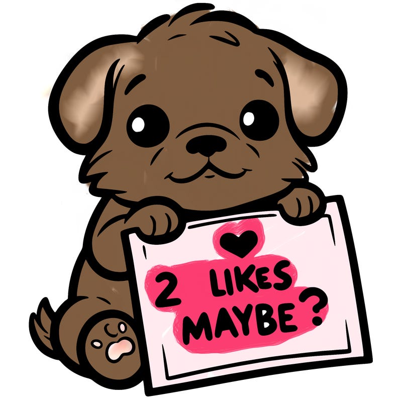 a puppy holding a sign that says 2 likes maybe?