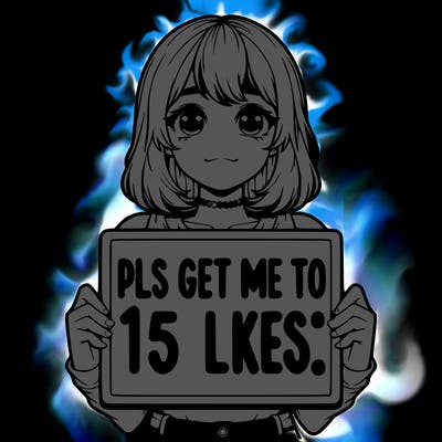 realistic girl holding up a sign that says “pls get me to 15 likes!”
