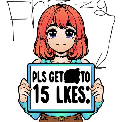 realistic girl holding up a sign that says “pls get me to 15 likes!”