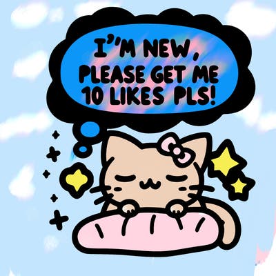 kitty taking a nap dream talking and saying "i'm new, please get me at least 10 likes pls!!"
