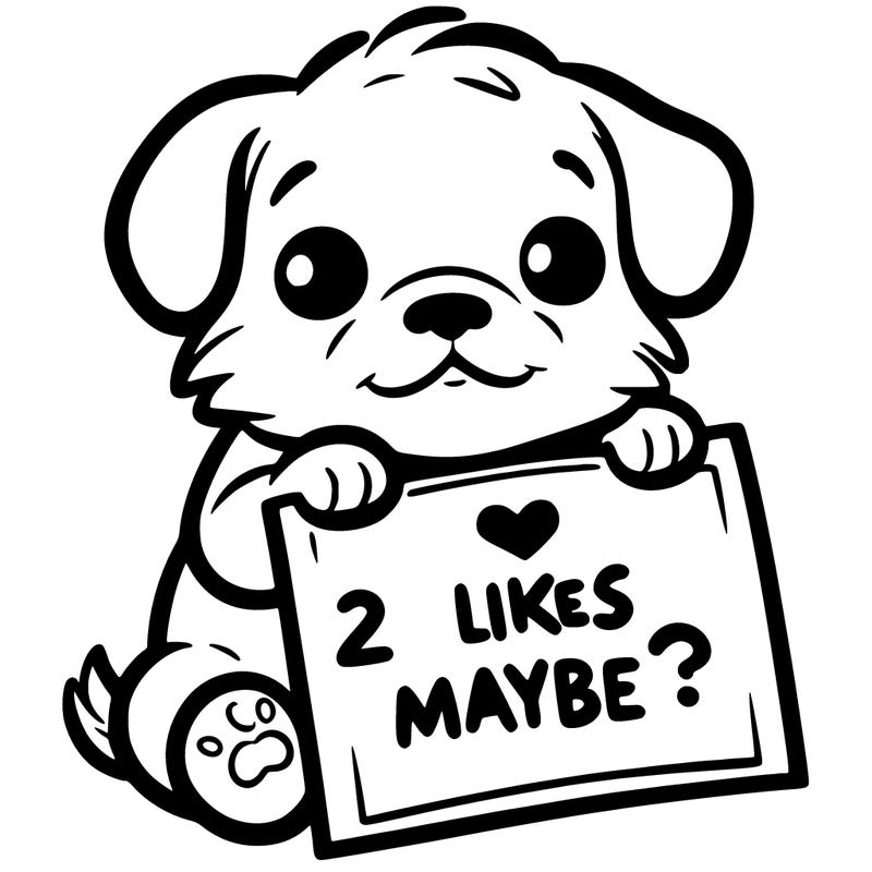 a puppy holding a sign that says 2 likes maybe?